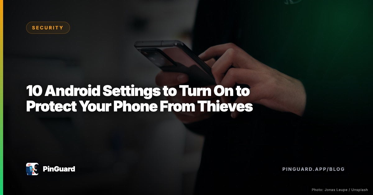 10 Android Settings to Turn On to Protect Your Phone From Thieves