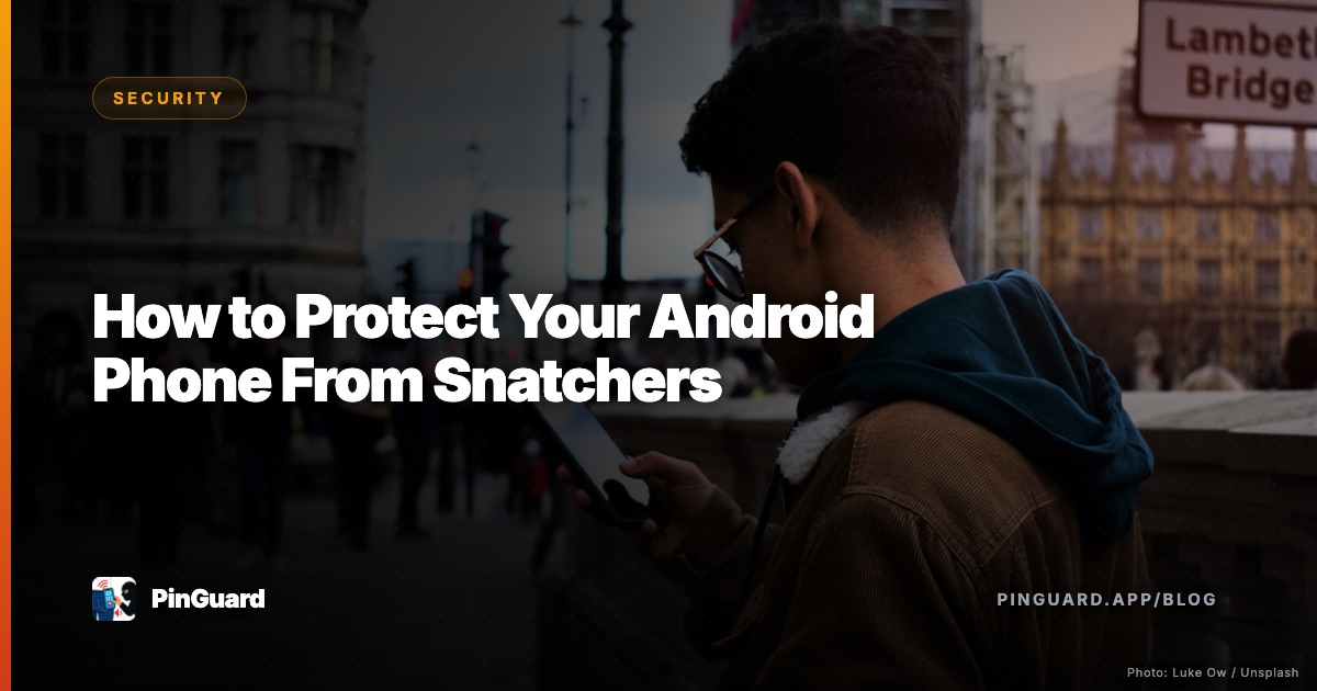 How to Protect Your Android Phone From Snatchers