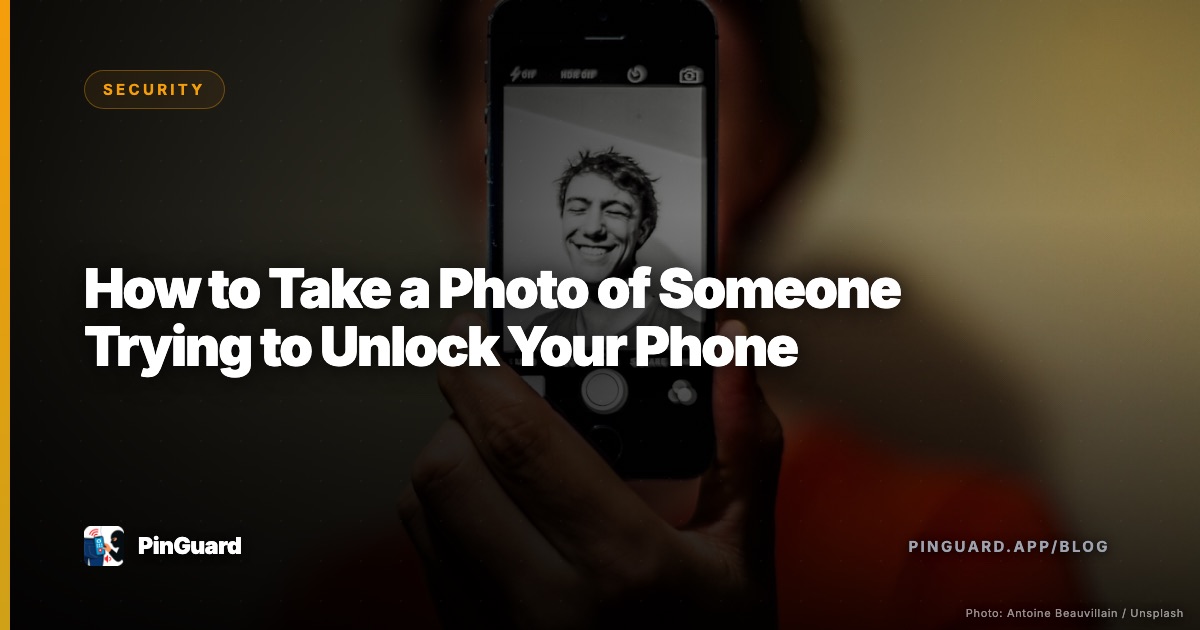 How to Take a Photo of Someone Trying to Unlock Your Phone