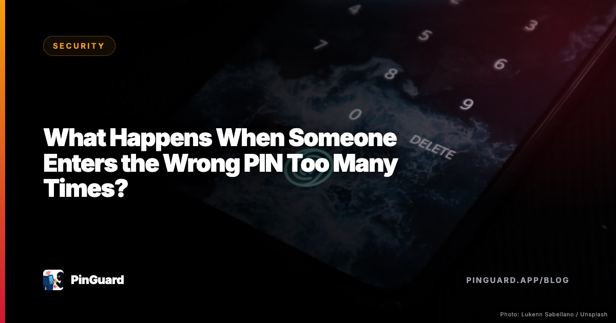 What Happens When Someone Enters the Wrong PIN Too Many Times?